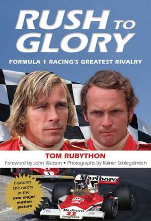 Rush to Glory: FORMULA 1 Racing's Greatest Rivalry de Tom Rubython