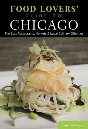 Food Lovers' Guide to Chicago de Jennifer Olvera