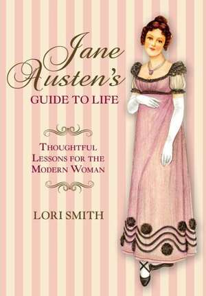 Jane Austen's Guide to Life de Lori Smith