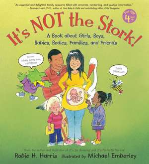 It's Not the Stork!: A Book about Girls, Boys, Babies, Bodies, Families and Friends de Robie H. Harris