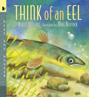 Think of an Eel: Read and Wonder de Karen Wallace