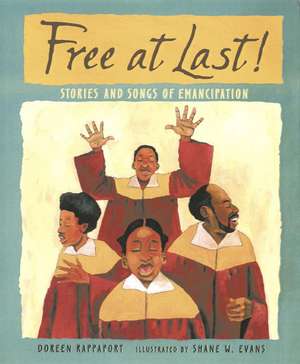 Free at Last!: Stories and Songs of Emancipation de Doreen Rappaport