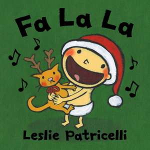 Fa La La de Leslie Patricelli