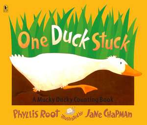 One Duck Stuck: A Mucky Ducky Counting Book de Phyllis Root