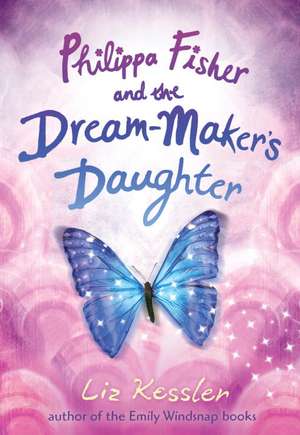 Philippa Fisher and the Dream-Maker's Daughter de Liz Kessler