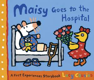 Maisy Goes to the Hospital de Lucy Cousins