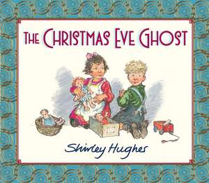 The Christmas Eve Ghost de Shirley Hughes