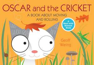 Oscar and the Cricket: A Book about Moving and Rolling de Geoff Waring