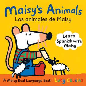 Maisy's Animals/Los Animales de Maisy: A Maisy Dual-Language Book de Lucy Cousins