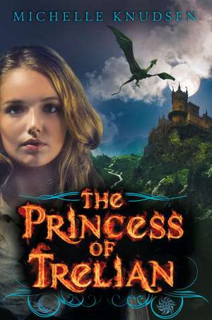 The Princess of Trelian de Michelle Knudsen