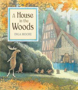 A House in the Woods de Inga Moore