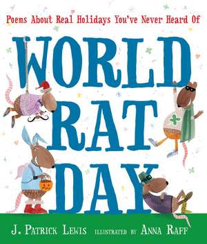 World Rat Day: Poems about Real Holidays You've Never Heard of de J. Patrick Lewis