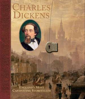 Charles Dickens: England's Most Captivating Storyteller de Catherine Wells-Cole