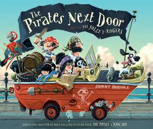 The Pirates Next Door: Starring the Jolley-Rogers de Jonny Duddle