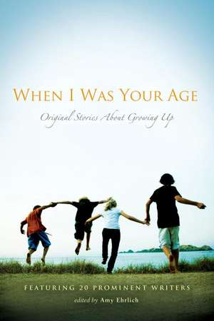 When I Was Your Age: Original Stories about Growing Up de Amy Ehrlich