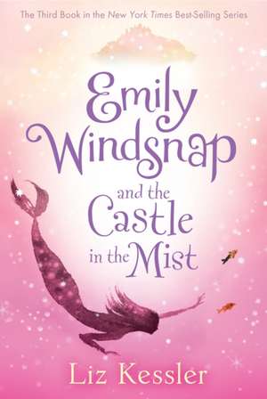 Emily Windsnap and the Castle in the Mist de Liz Kessler