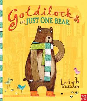 Goldilocks and Just One Bear de Leigh Hodgkinson