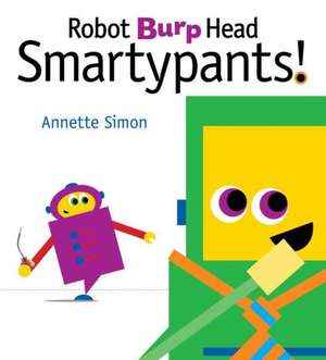 Robot Burp Head, Smartypants! de Annette Simon