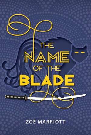 The Name of the Blade de Zoe Marriott