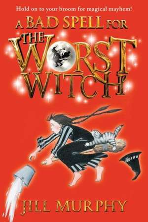 A Bad Spell for the Worst Witch de Jill Murphy