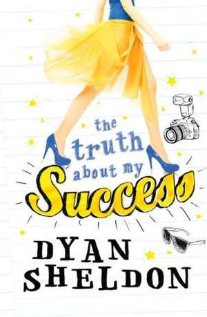 The Truth about My Success de Dyan Sheldon