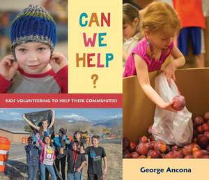 Can We Help?: Kids Volunteering to Help Their Communities de George Ancona