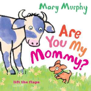 Are You My Mommy? de Mary Murphy