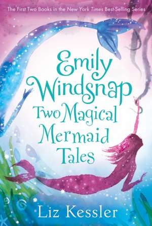 Emily Windsnap: Two Magical Mermaid Tales de Liz Kessler