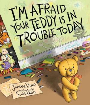 I'm Afraid Your Teddy Is in Trouble Today de Jancee Dunn