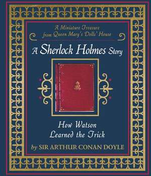 How Watson Learned the Trick: A Sherlock Holmes Story de Arthur Conan Doyle