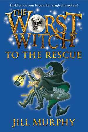 The Worst Witch to the Rescue de Jill Murphy