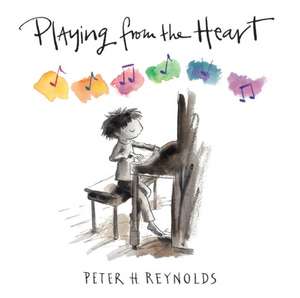 Playing from the Heart de Peter H. Reynolds