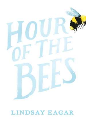 Hour of the Bees de Lindsay Eagar