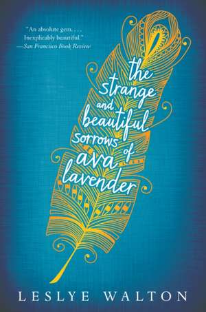 The Strange and Beautiful Sorrows of Ava Lavender de Leslye Walton