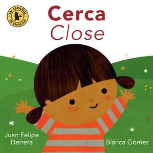 Cerca / Close de Juan Felipe Herrera