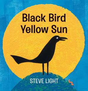 Black Bird Yellow Sun de Steve Light