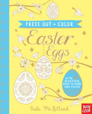 Press Out and Color: Easter Eggs de Kate McLelland