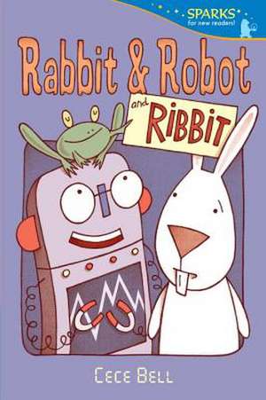 Rabbit and Robot and Ribbit de Cece Bell