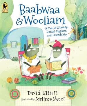 Baabwaa and Wooliam: A Tale of Literacy, Dental Hygiene, and Friendship de David Elliott