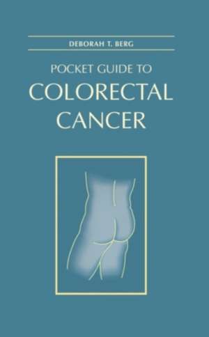 Pocket Guide to Colorectal Cancer de Deborah T. Berg