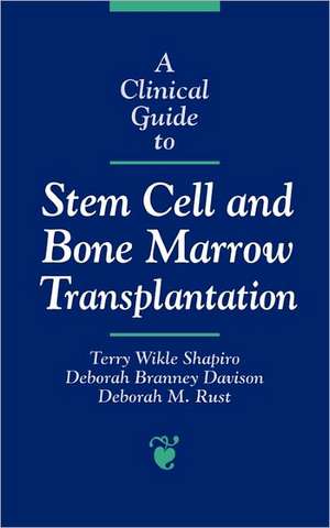 A Clinical Guide to Stem Cell and Bone Marrow Transplantation de Terry Wikle Shapiro