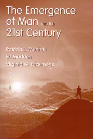 The Emergence of Man Into the 21st Century de Patricia L. Munhall