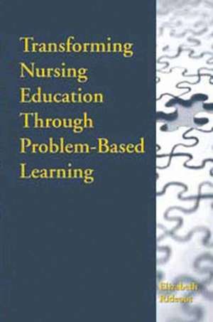 Transforming Nursing Education Through Problem-Based Learning de Elizabeth Rideout