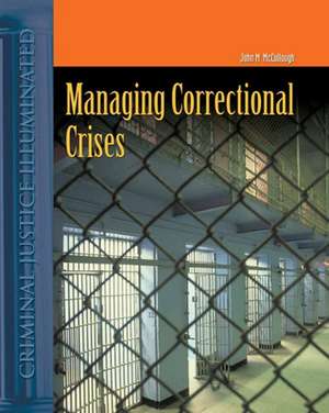 Managing Correctional Crises de John M. McCullough