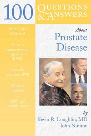 100 Questions and Answers about Prostate Disease: What It Is and How It Works de Kevin R. Loughlin