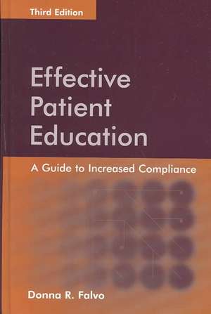 Effective Patient Education: A Guide to Increased Compliance de Donna R. Falvo