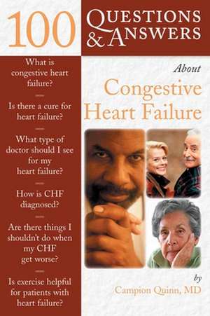 100 Questions & Answers about Congestive Heart Failure de Campion E. Quinn