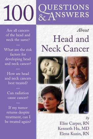 100 Questions & Answers about Head and Neck Cancer de Elise Carper