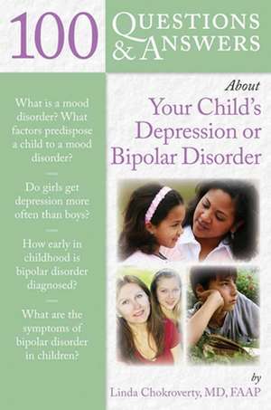 100 Questions & Answers about Your Child's Depression or Bipolar Disorder de Linda Chokroverty