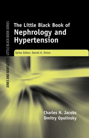 The Little Black Book of Nephrology and Hypertension: From Classroom to Patient de Charles N. Jacobs